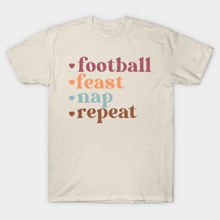 Football, Feast, Nap, Repeat T-Shirt